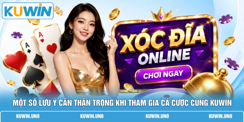 Cách Nghe Vị Xóc Đĩa | 3 Bí Quyết Chuẩn 99% Từ Cao Thủ 3 Một số lưu ý cần thận trọng khi tham gia cá cược cùng KUWIN