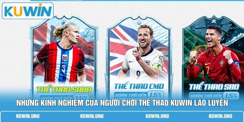 Thể Thao KUWIN 3 Những kinh nghiệm của người chơi thể thao KUWIN lão luyện