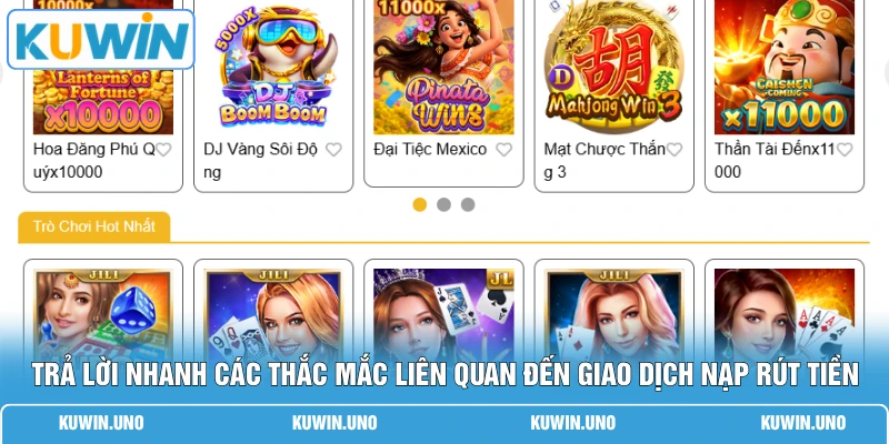 Câu Hỏi Thường Gặp KUWIN 2 Trả lời nhanh các thắc mắc liên quan đến giao dịch nạp rút tiền